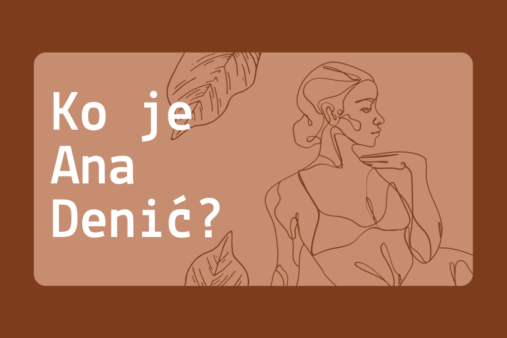 Ko je Ana Denić? 
